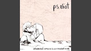 Video thumbnail of "P.S. Eliot - We'd Never Agree"