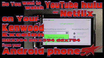 How to watch Netflix, Hulu, and Youtube from your Andriod phone on your Kenwood DDX radio