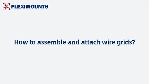 FLEXIMOUNTS | How to assemble and attach wire grids?