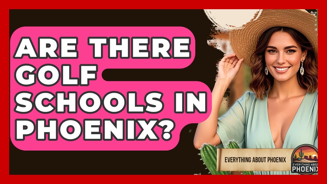 Are There Golf Schools In Phoenix? - Everything About Phoenix