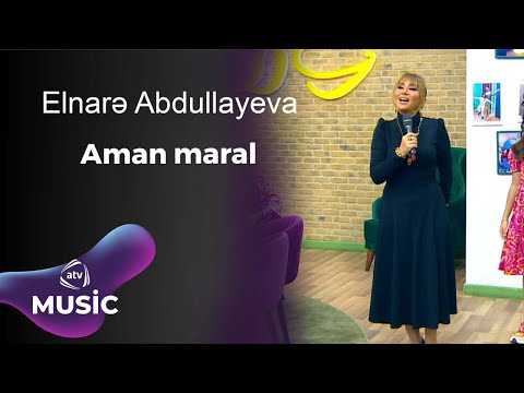 Elnarə Abdullayeva Aman Maral