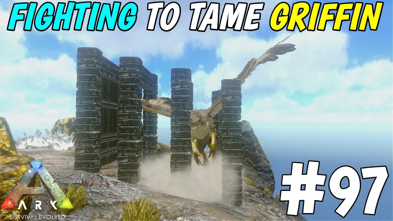 ARK SURVIVAL EVOLVED :- TIME TO TAME & FIGHT FOR GRIFFIN || EP97 || ARK ...
