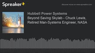 beyond saving skylab - chuck lewis, retired man-systems engineer, nasa
