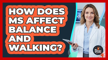 How Does MS Affect Balance And Walking?