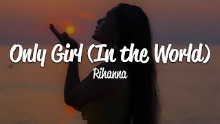 Rihanna - Only Girl (In The World) (Lyrics)