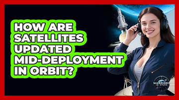 How Are Satellites Updated Mid-deployment In Orbit? - Warriors In Space