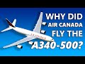 Why Air Canada Flew The A340-500