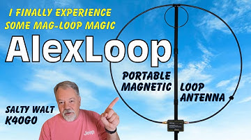 Magnetic Loop Magic - Portable with an AlexLoop Antenna