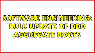 Software Engineering: Bulk Update of DDD Aggregate Roots
