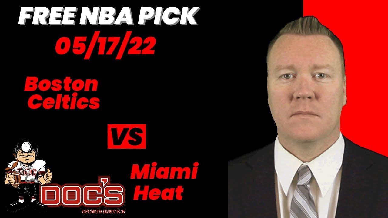NBA Picks Celtics vs Heat Prediction, 5/17/2022 Best Bets, Odds & Betting Tips Docs Sports