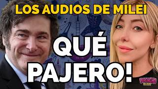 Milei genera un asco monumental. Y además manda audios re pajeros.