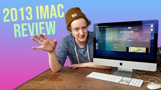 Is the 2013 iMac Still a Decent Computer? - Review