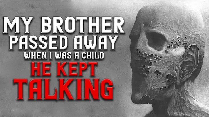 "My Brother died when I was a child and He kept talking" Creepypasta - DayDayNews