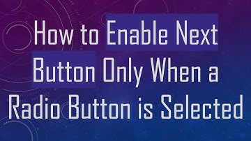 How to Enable Next Button Only When a Radio Button is Selected