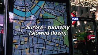 ✰ aurora - runaway (slowed down) ✰