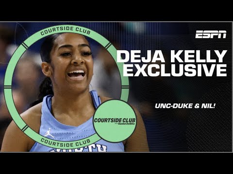 Deja Kelly on being recruited by UNC and Duke & the NIL era | Courtside Club w/ Rachel DeMita