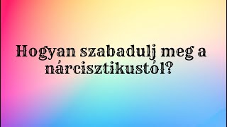 Hogyan szabadulj meg a nárcisztikustól?