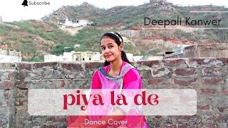 Piya La De Dance Cover Deepali Kanwar