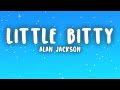 Alan Jackson - Little Bitty (Lyrics)