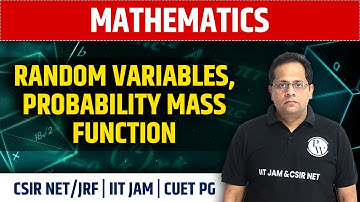 Mathematics | Random Variables, Probability Mass Function | CSIR NET/JRF, IIT JAM, CUET PG