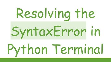 Resolving the SyntaxError in Python Terminal
