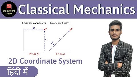 2D Coordinate System || classical Mechanics