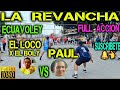 ECUAVOLEY LA REVANCHA EL LOCO X EL BOLY VS PAUL / FULL ACCION 🔥 LA ALBORADA 😱💪