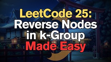 LeetCode 25: Reverse Nodes in k-Group Made Easy For Complete Beginners – Python Tutorial
