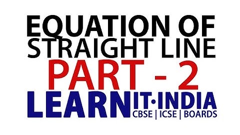 Equation of Straight Line part 02 [methods of finding eq of straight line] CLASS 10 MATHS ICSE |CBSE