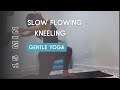 💫 A 30 Minute Slow Flowing, Kneeling Practice to release heaviness and awaken compassion within.”