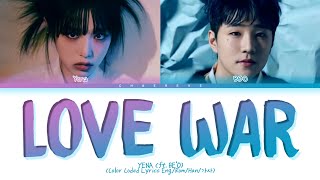 Video thumbnail of "YENA Love War (ft. BE'O) Lyrics (Color Coded Lyrics)"