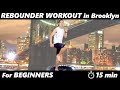 【15 min Rebounder WORKOUT in Brooklyn】For Beginners|Mini Trampoline HIIT For Weight Loss