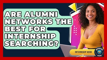 Are Alumni Networks The Best For Internship Searching? - Internship Hero