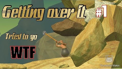 Getting over it -#1(my first gameplay)