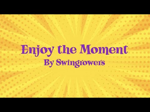 Enjoy The Moment By Swingrowers