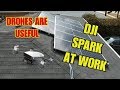 DRONES ARE USEFUL-DJI SPARK AT WORK