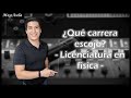 ¿Qué carrera escojo? | Licenciatura en física | #1