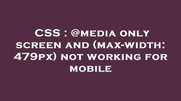 CSS : @media only screen and (max-width: 479px) not working for mobile