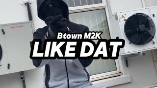 #Btown M2K - Like Dat (Official Music Video)