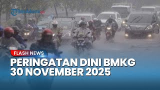 Peringatan Dini Cuaca Besok Minggu 30 November 2025, BMKG: Waspada Hujan Lebat & Angin Kencang
