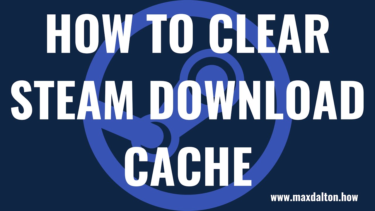 How to clear Steam cache files on Windows PC