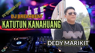 DJ Katutun Kanahuang - Dedy Marikit - Lagu Dayak Terbaru 2023