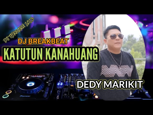 DJ Katutun Kanahuang - Dedy Marikit - Lagu Dayak Terbaru 2023 class=