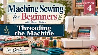 Full Machine Sewing for Beginners | Lesson 4: Threading the Machine Update