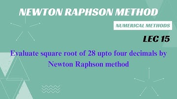 Evaluate square root of 28 upto four decimals by Newton Raphson method