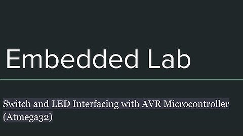 Switch and LED Interfacing with AVR Microcontroller ( Atmega32 )