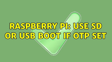 Raspberry Pi: Use SD or USB boot if OTP set (2 Solutions!!)