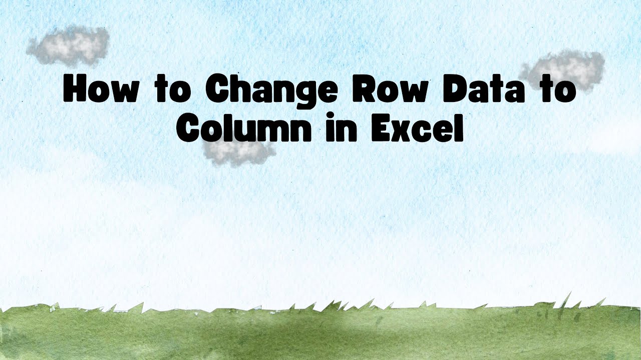 How to Change Row Data to Column in Excel - YouTube