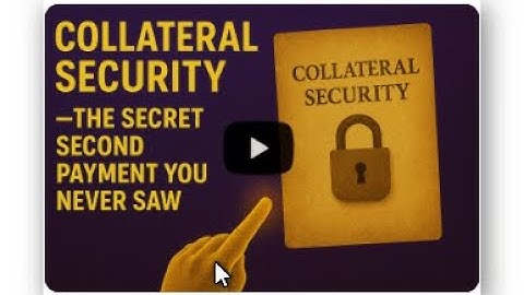 Collateral Security—The Secret Second Payment You Never Saw