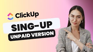 How to Sign Up for ClickUp Unpaid Version | Quick Guide 2025